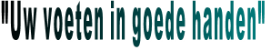 "Uw voeten in goede handen"